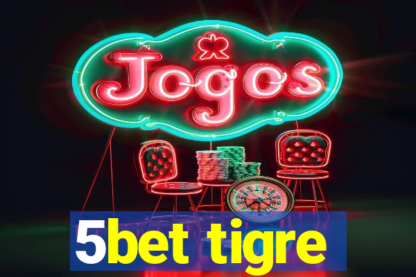 5bet tigre